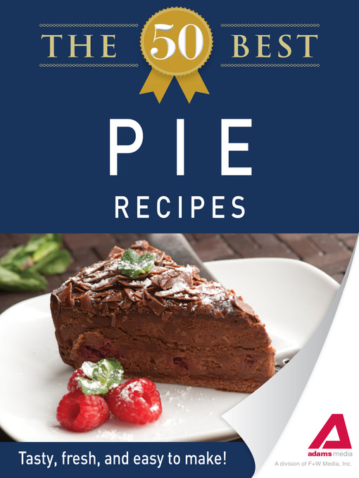 Title details for The 50 Best Pie Recipes by Editors of Adams Media - Available